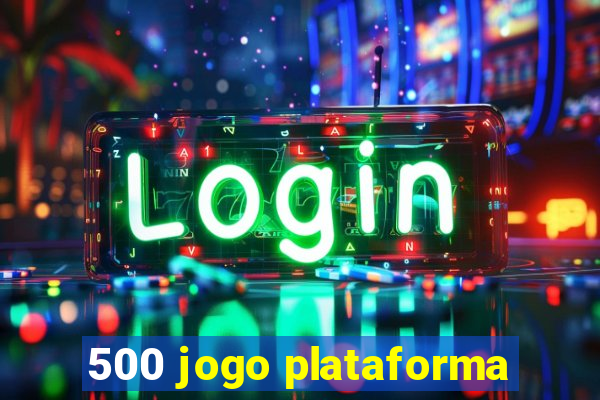 500 jogo plataforma