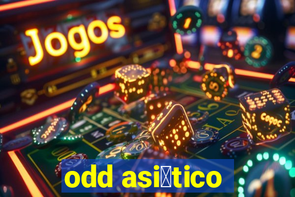 odd asi谩tico