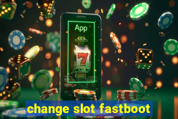 change slot fastboot