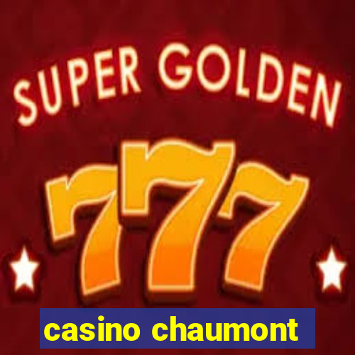 casino chaumont