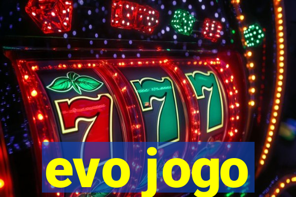 evo jogo