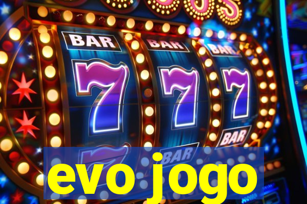 evo jogo