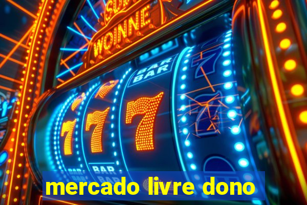 mercado livre dono