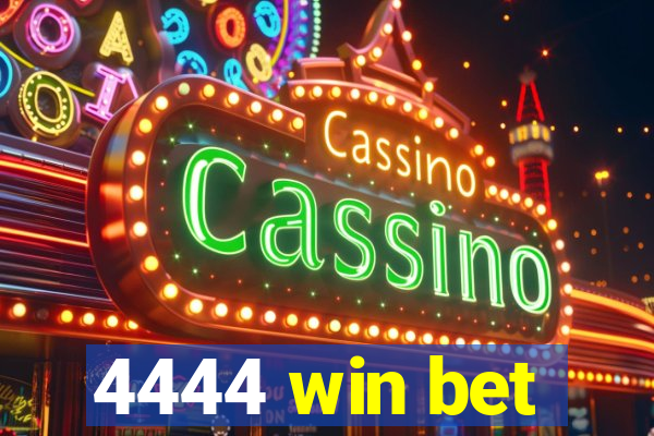 4444 win bet