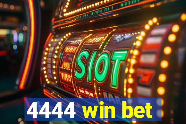 4444 win bet