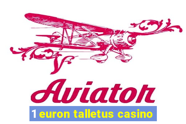 1 euron talletus casino