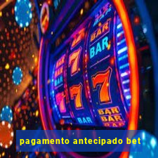 pagamento antecipado bet