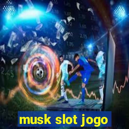 musk slot jogo