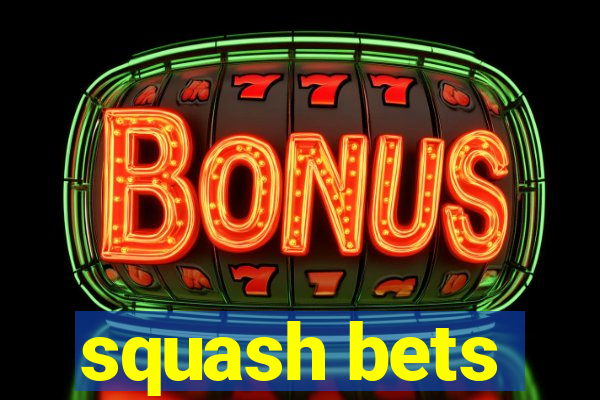 squash bets