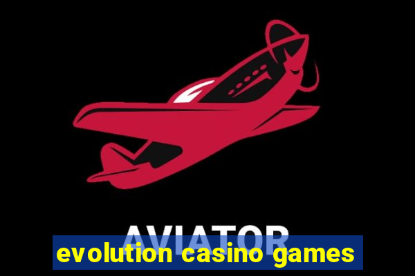 evolution casino games