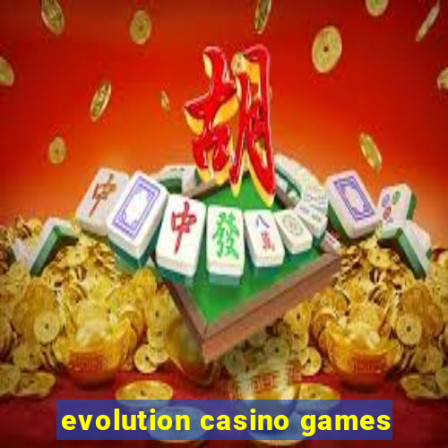 evolution casino games