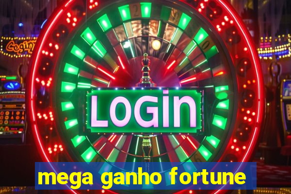 mega ganho fortune