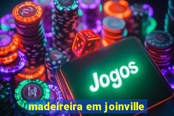 madeireira em joinville