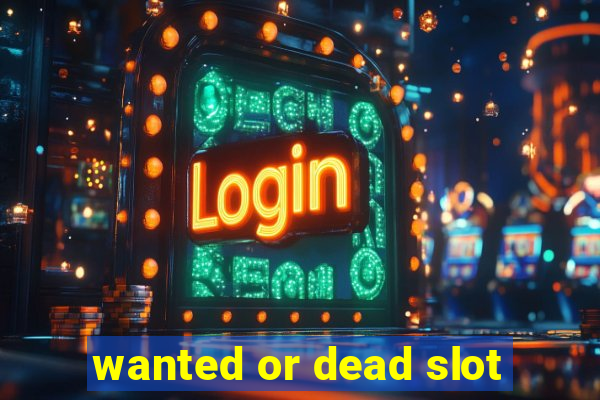 wanted or dead slot