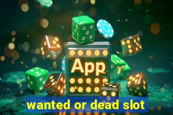 wanted or dead slot