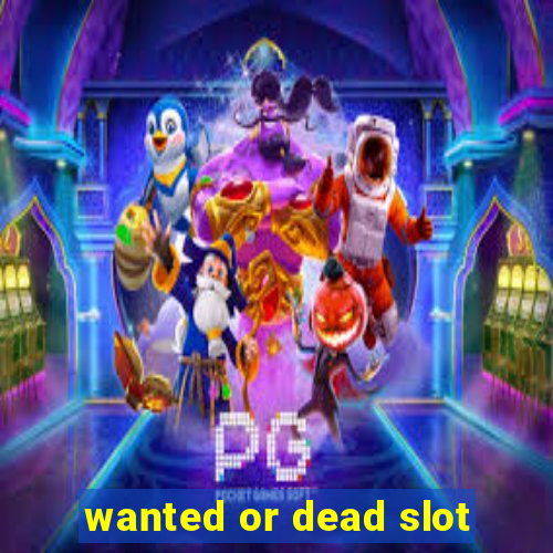 wanted or dead slot