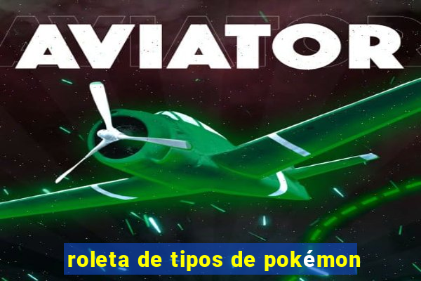 roleta de tipos de pokémon