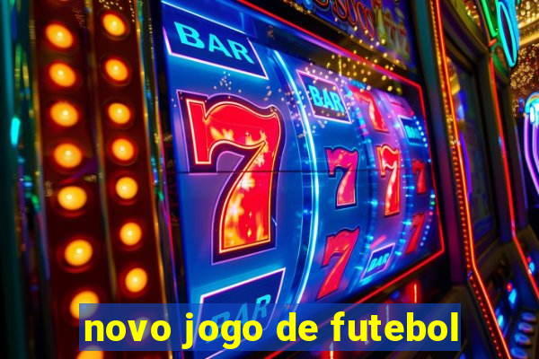 novo jogo de futebol