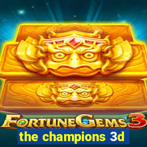 the champions 3d