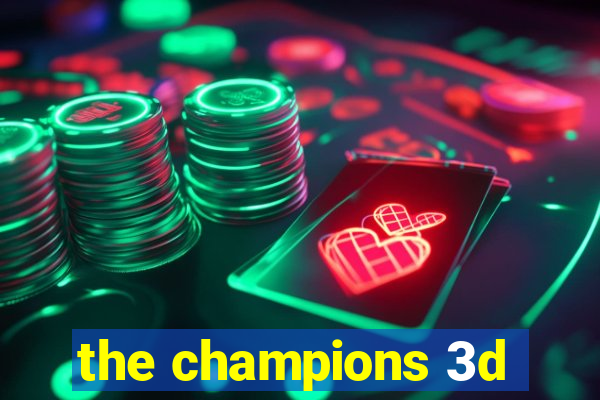 the champions 3d