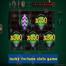 lucky fortune slots game