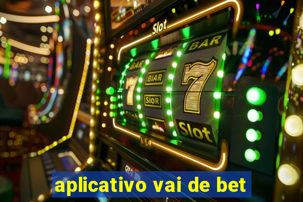 aplicativo vai de bet