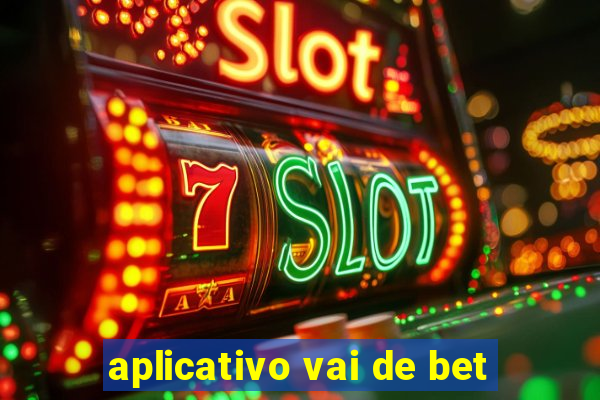 aplicativo vai de bet