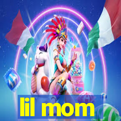 lil mom