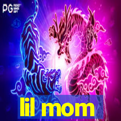 lil mom