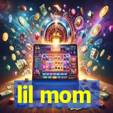 lil mom