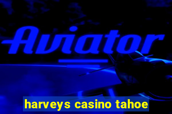 harveys casino tahoe