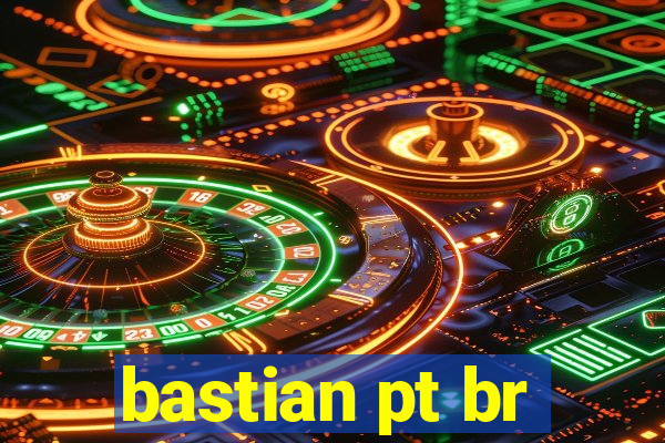 bastian pt br