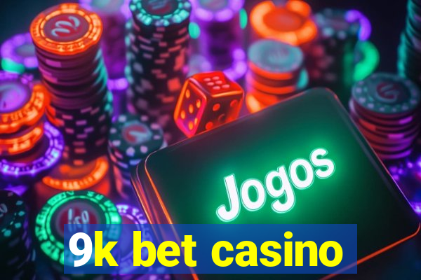 9k bet casino