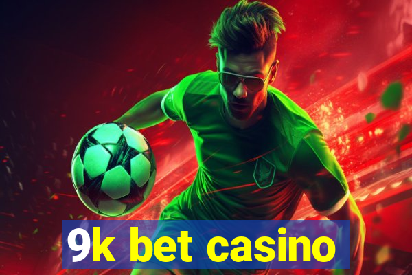 9k bet casino