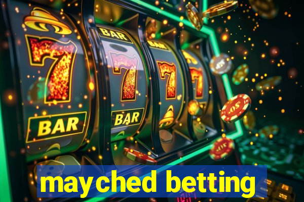 mayched betting