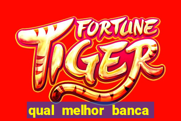 qual melhor banca para jogar fortune tiger