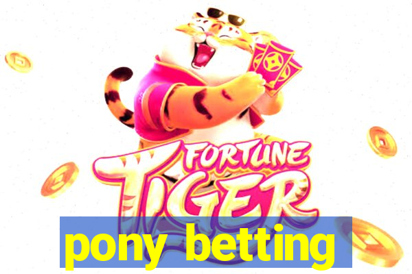 pony betting