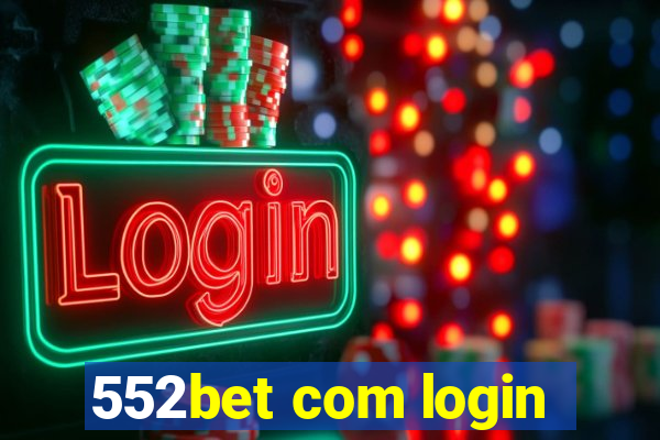 552bet com login