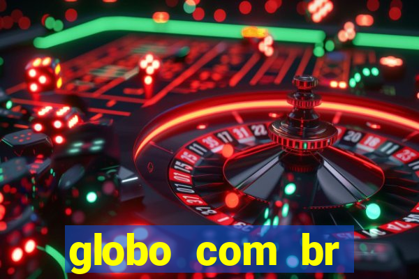 globo com br absolutamente noticias