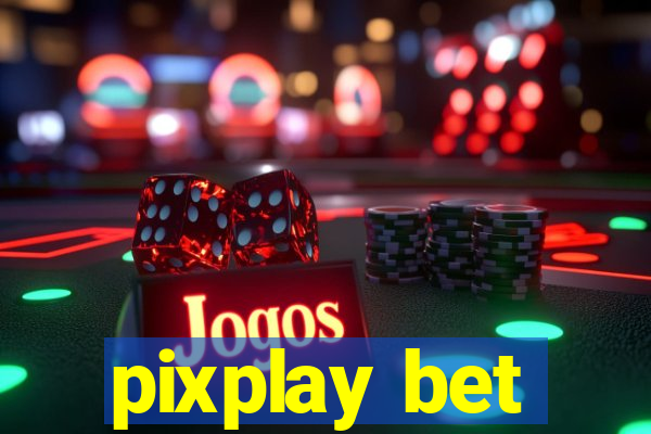 pixplay bet