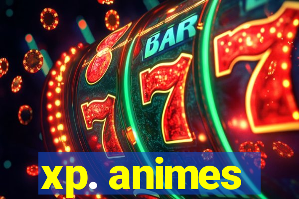 xp. animes