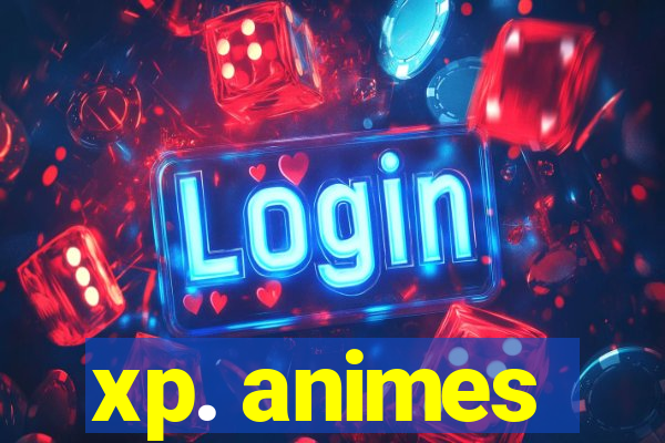 xp. animes