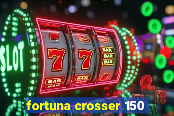 fortuna crosser 150