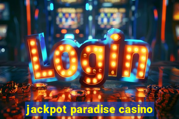 jackpot paradise casino