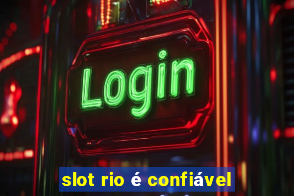 slot rio é confiável