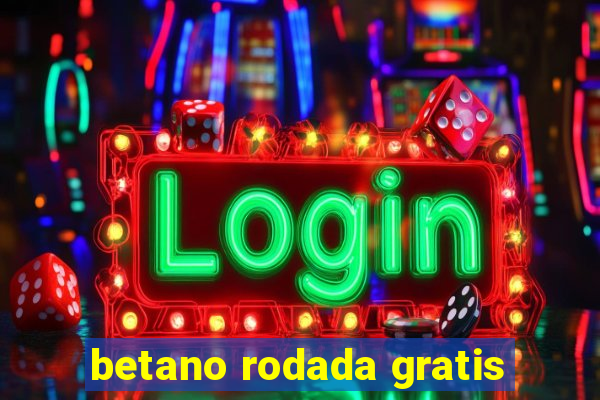 betano rodada gratis