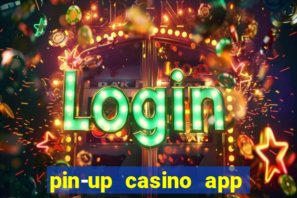 pin-up casino app download apk