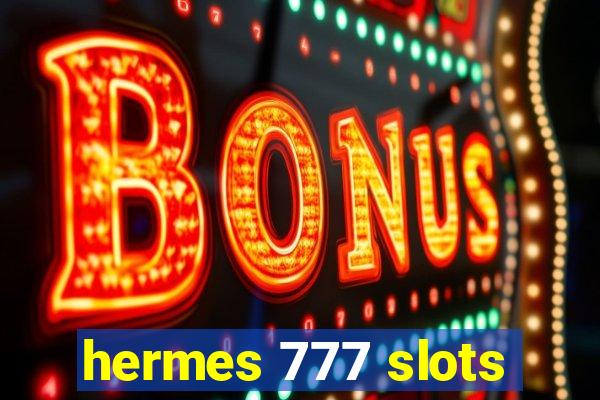 hermes 777 slots