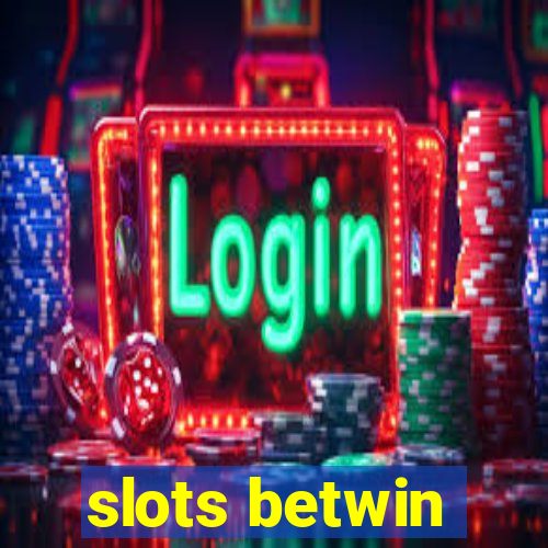 slots betwin