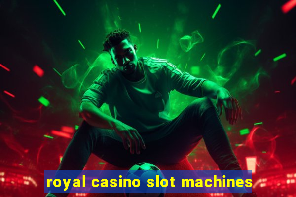 royal casino slot machines